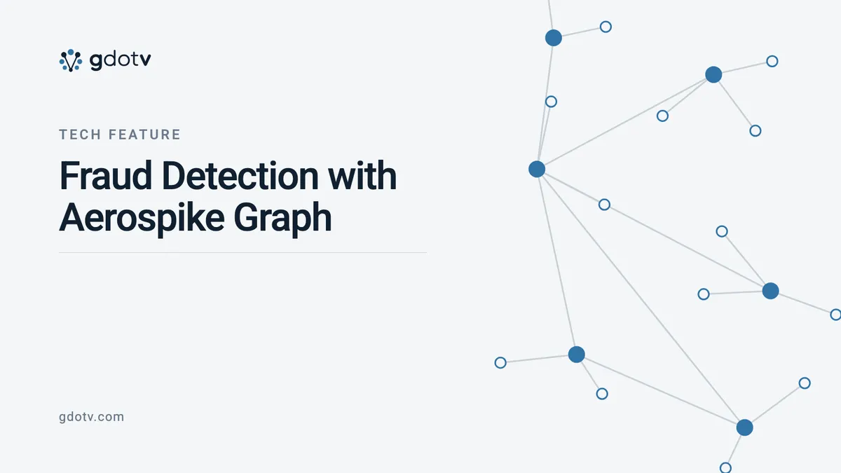 Tech feature — Fraud Detection with Aerospike Graph, on the gdotv blog