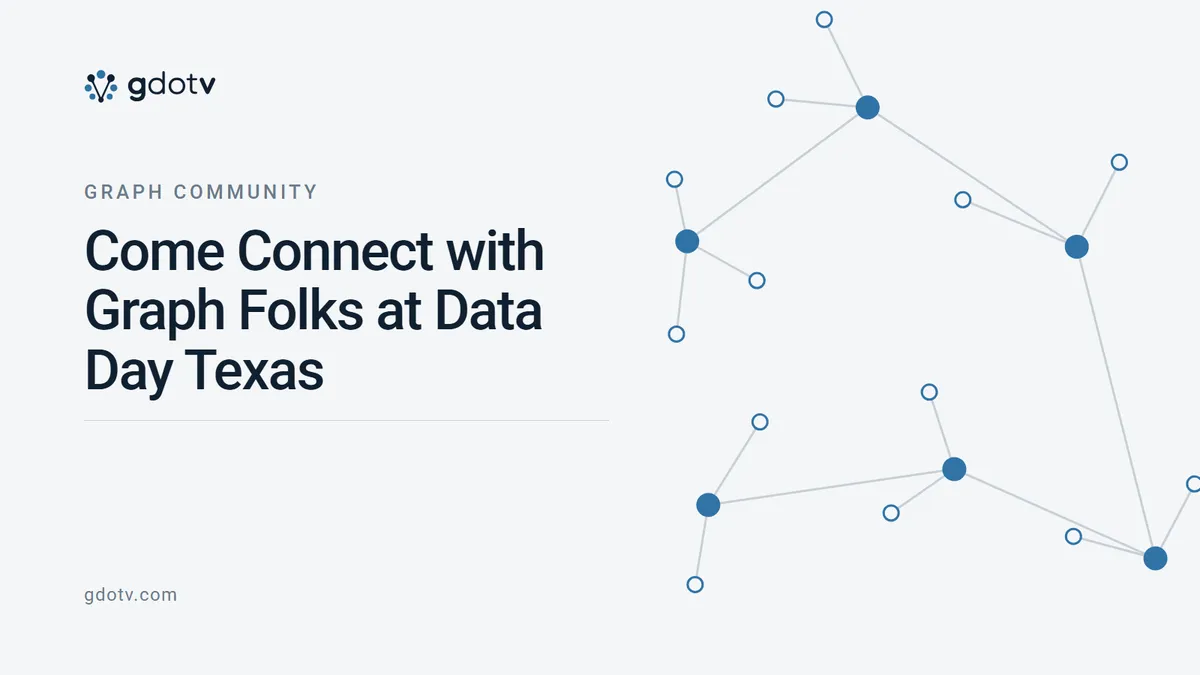 Graph community — Come Connect with Graph Folks at Data Day Texas, on the gdotv blog