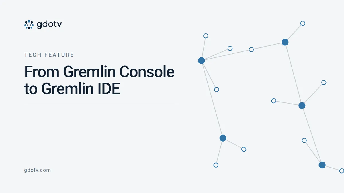 Tech feature — From Gremlin Console to Gremlin IDE, on the gdotv blog