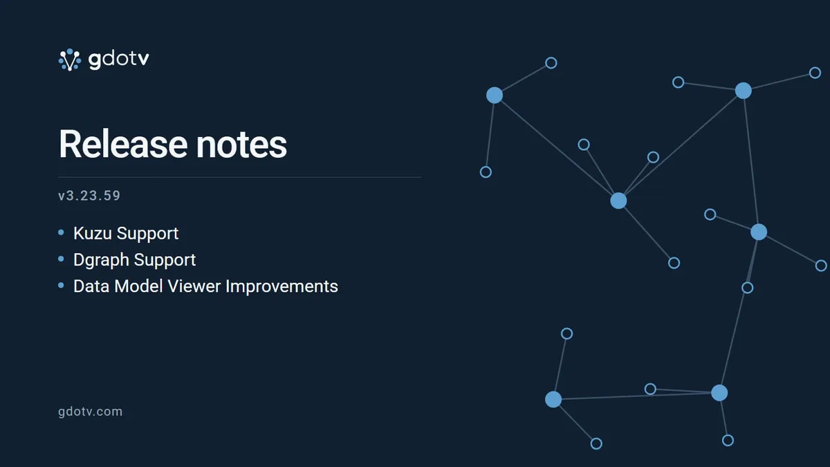 gdotv release notes v3.23.59: Kuzu Support, Dgraph Support, Data Model Viewer Improvements