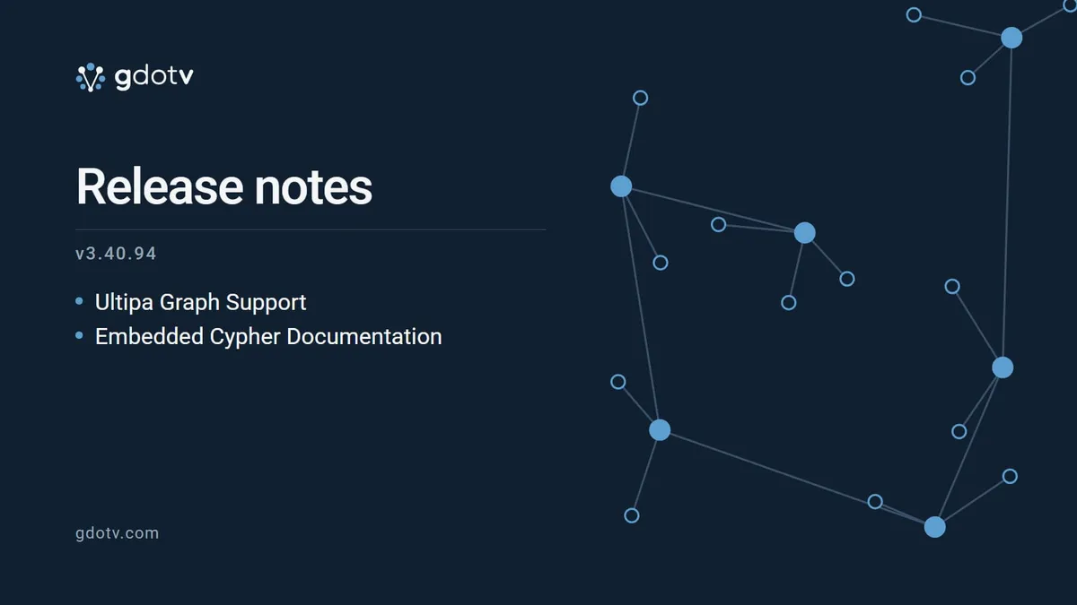 gdotv release notes v3.40.94: Ultipa Graph Support, Embedded Cypher Documentation