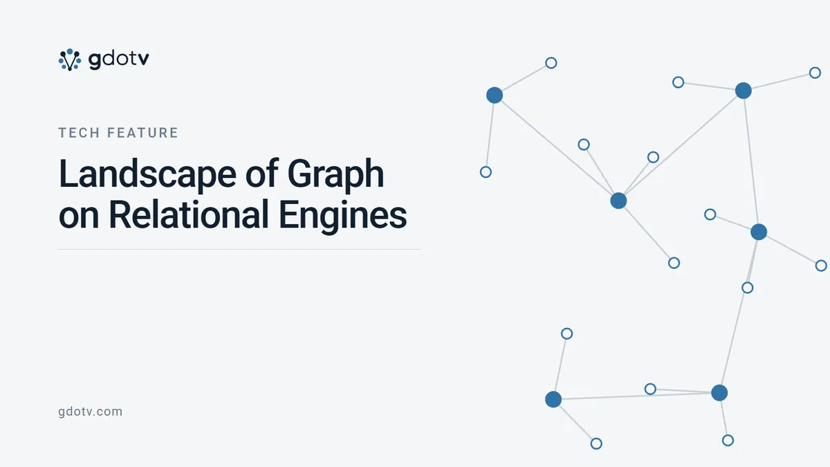 Tech feature — Landscape of Graph on Relational Engines, on the gdotv blog