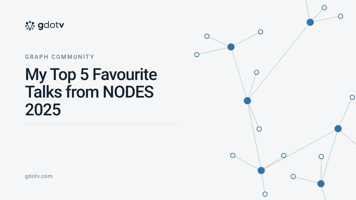 Graph community — My Top 5 Favourite Talks from NODES 2025, on the gdotv blog
