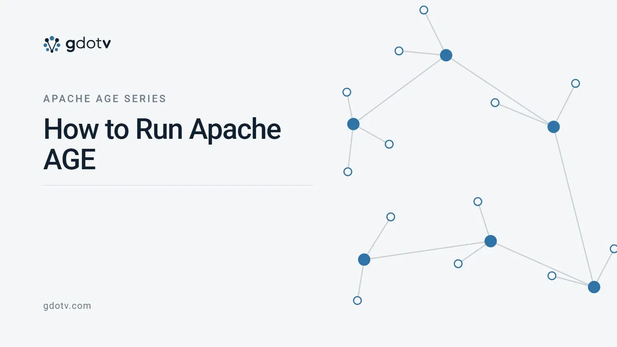 Apache AGE Series — How to Run Apache AGE, on the gdotv blog