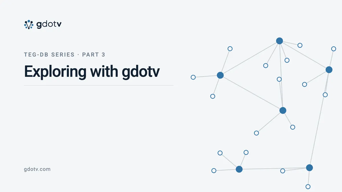 TEG-DB Series · Part 3 — Exploring with gdotv, on the gdotv blog