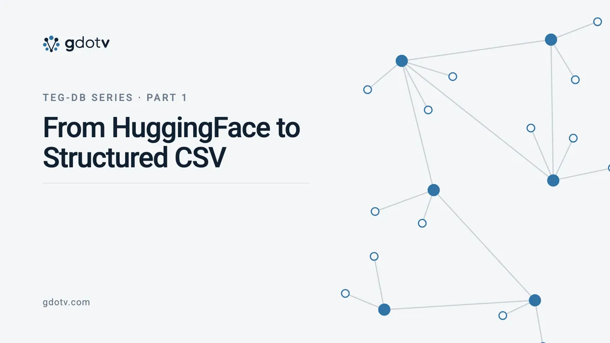 TEG-DB Series · Part 1 — From HuggingFace to Structured CSV, on the gdotv blog