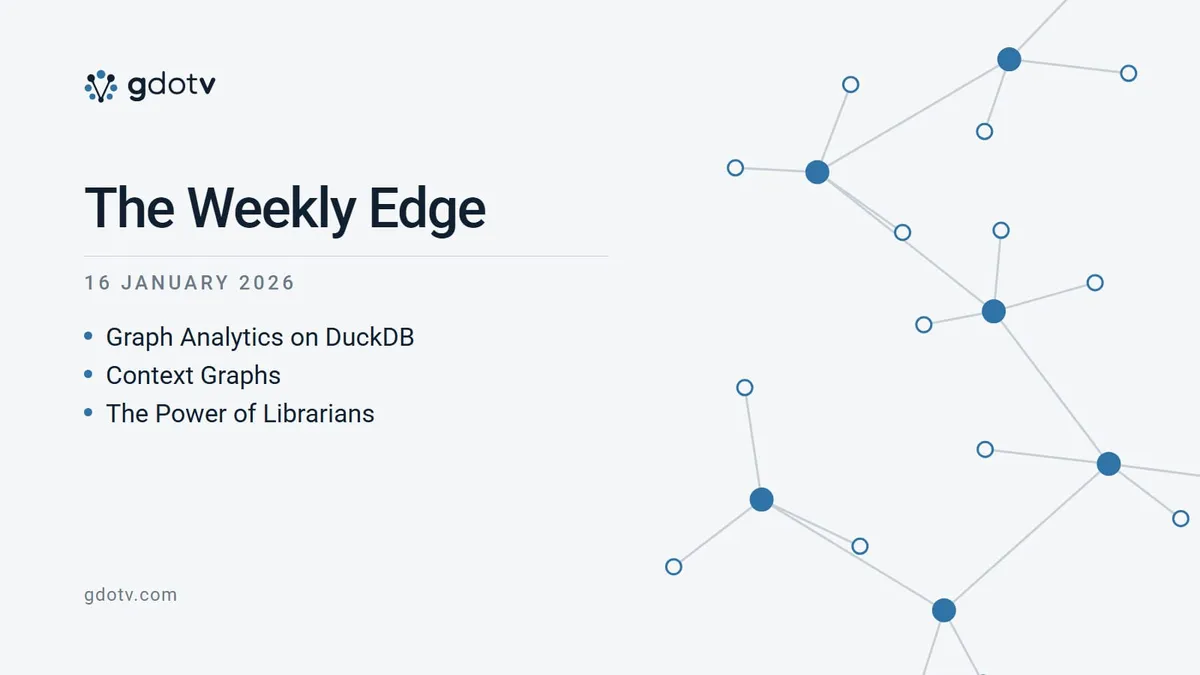 The Weekly Edge, 16 January 2026: Graph Analytics on DuckDB, Context Graphs, The Power of Librarians
