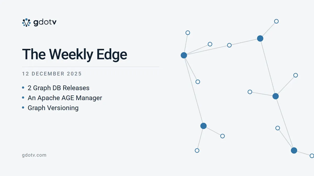 The Weekly Edge, 12 December 2025: 2 Graph DB Releases, An Apache AGE Manager, Graph Versioning