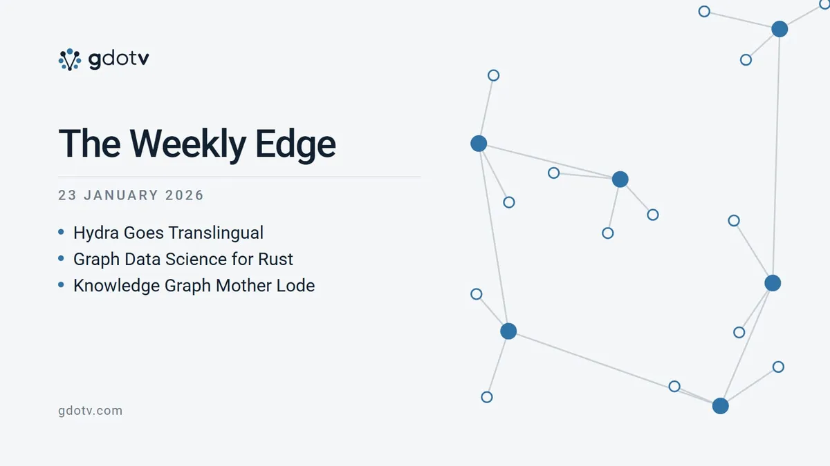 The Weekly Edge, 23 January 2026: Hydra Goes Translingual, Graph Data Science for Rust, Knowledge Graph Mother Lode