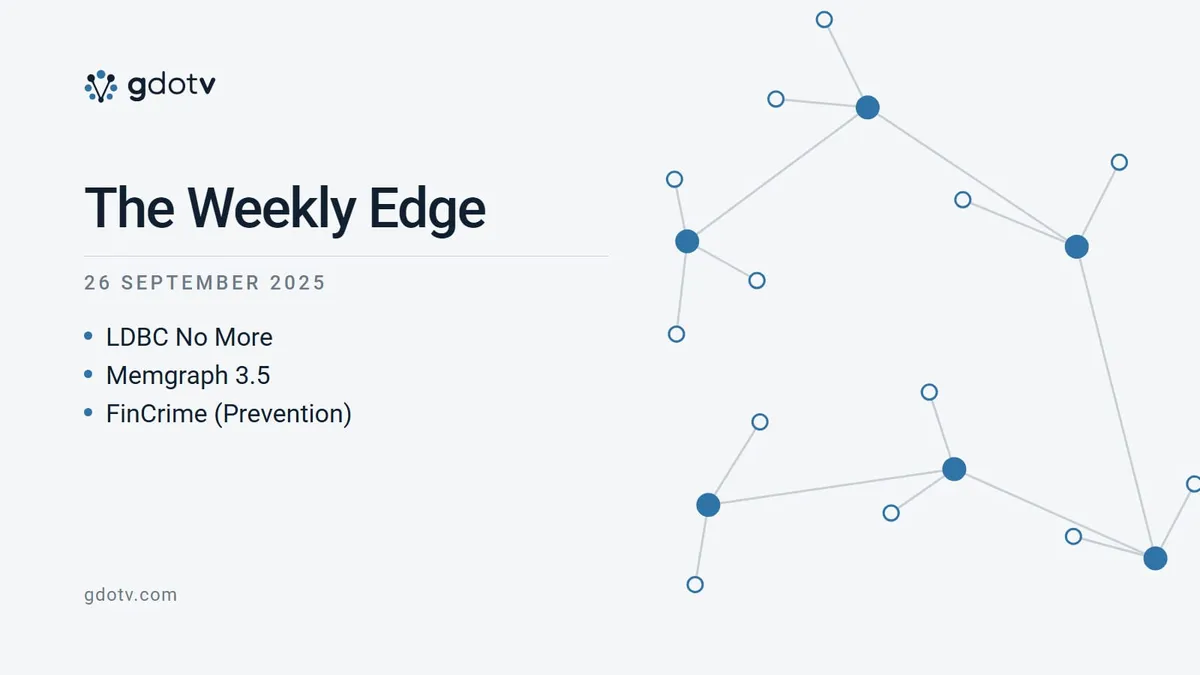 The Weekly Edge, 26 September 2025: LDBC No More, Memgraph 3.5, FinCrime (Prevention)