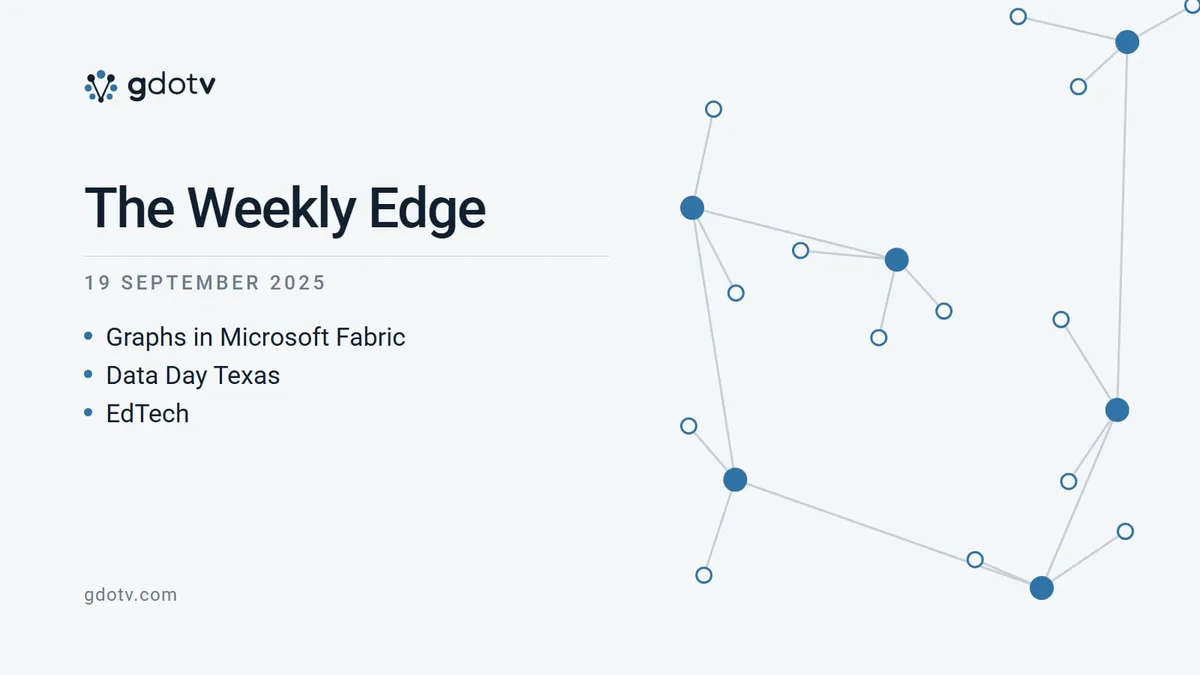 The Weekly Edge, 19 September 2025: Graphs in Microsoft Fabric, Data Day Texas, EdTech