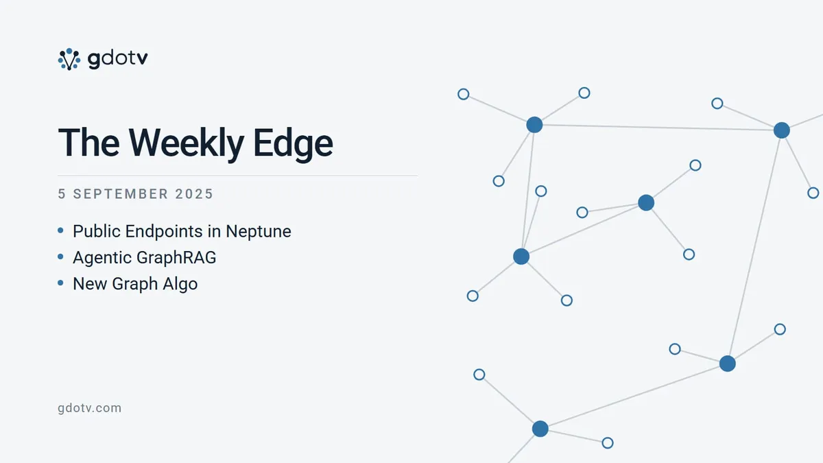 The Weekly Edge, 5 September 2025: Public Endpoints in Neptune, Agentic GraphRAG, New Graph Algo