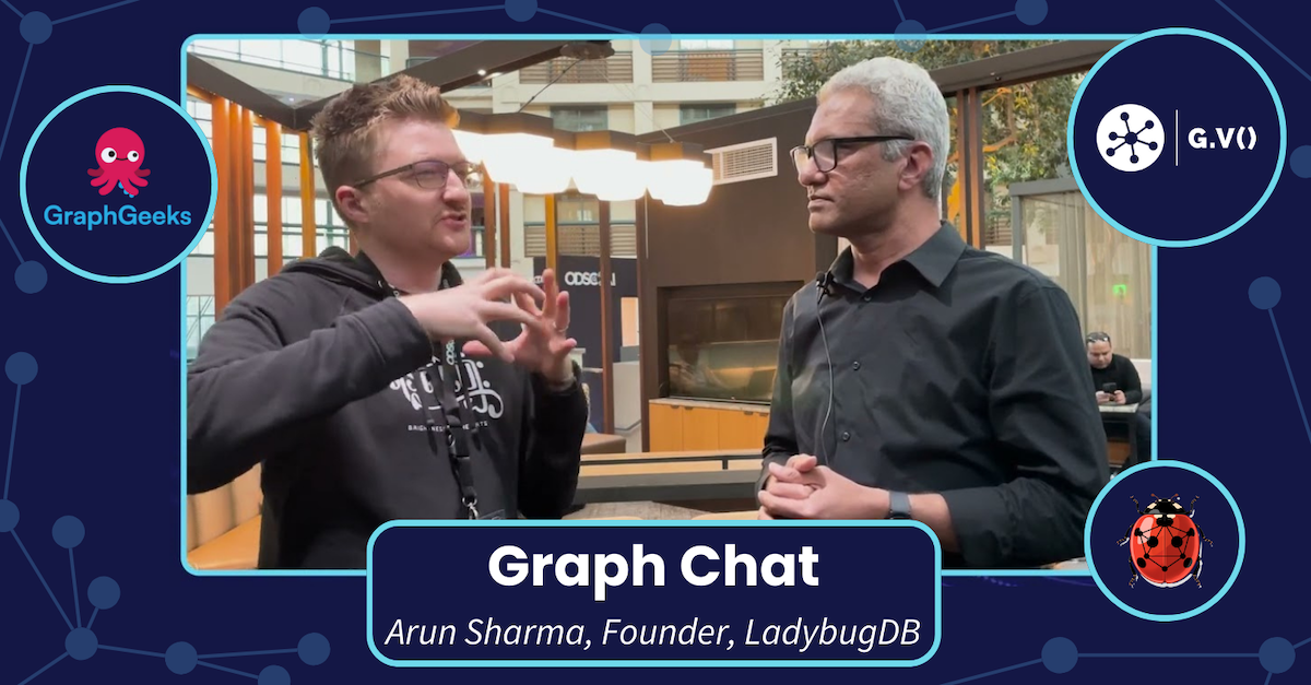 Graph Chat with Arun Sharma, Founder of LadybugDB