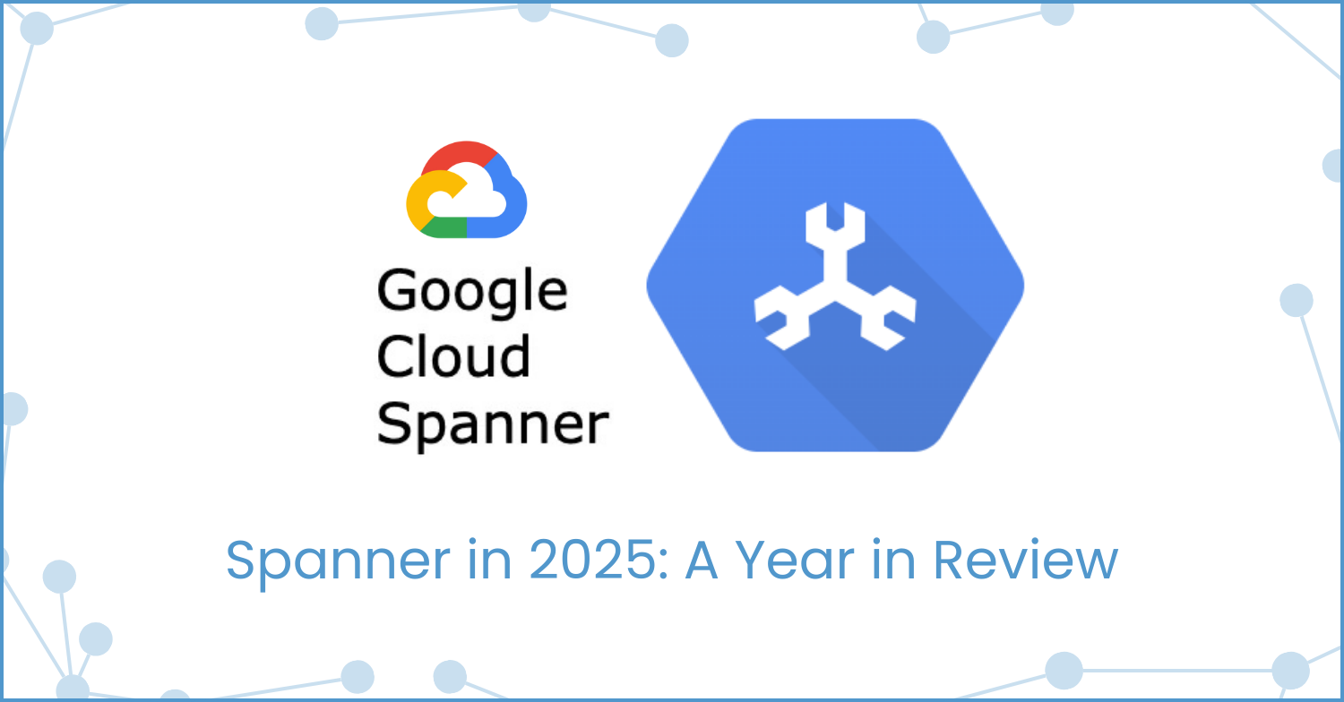 Google Cloud Spanner Graph 2025 year in review