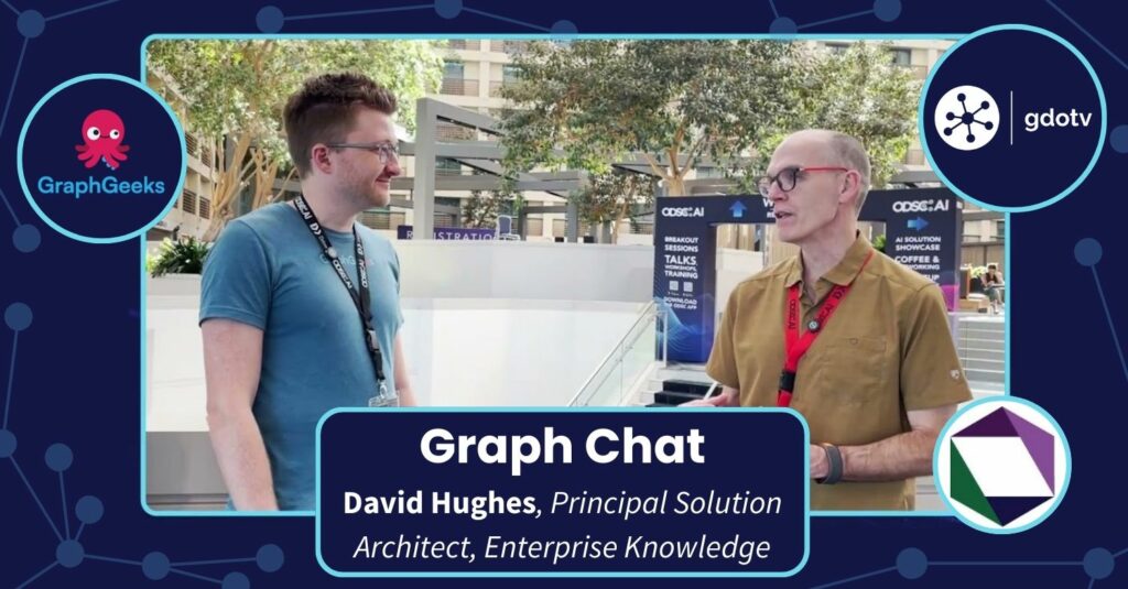 Graph Chat with David Hughes, Principal Solution Architect, Enterprise Knowledge
