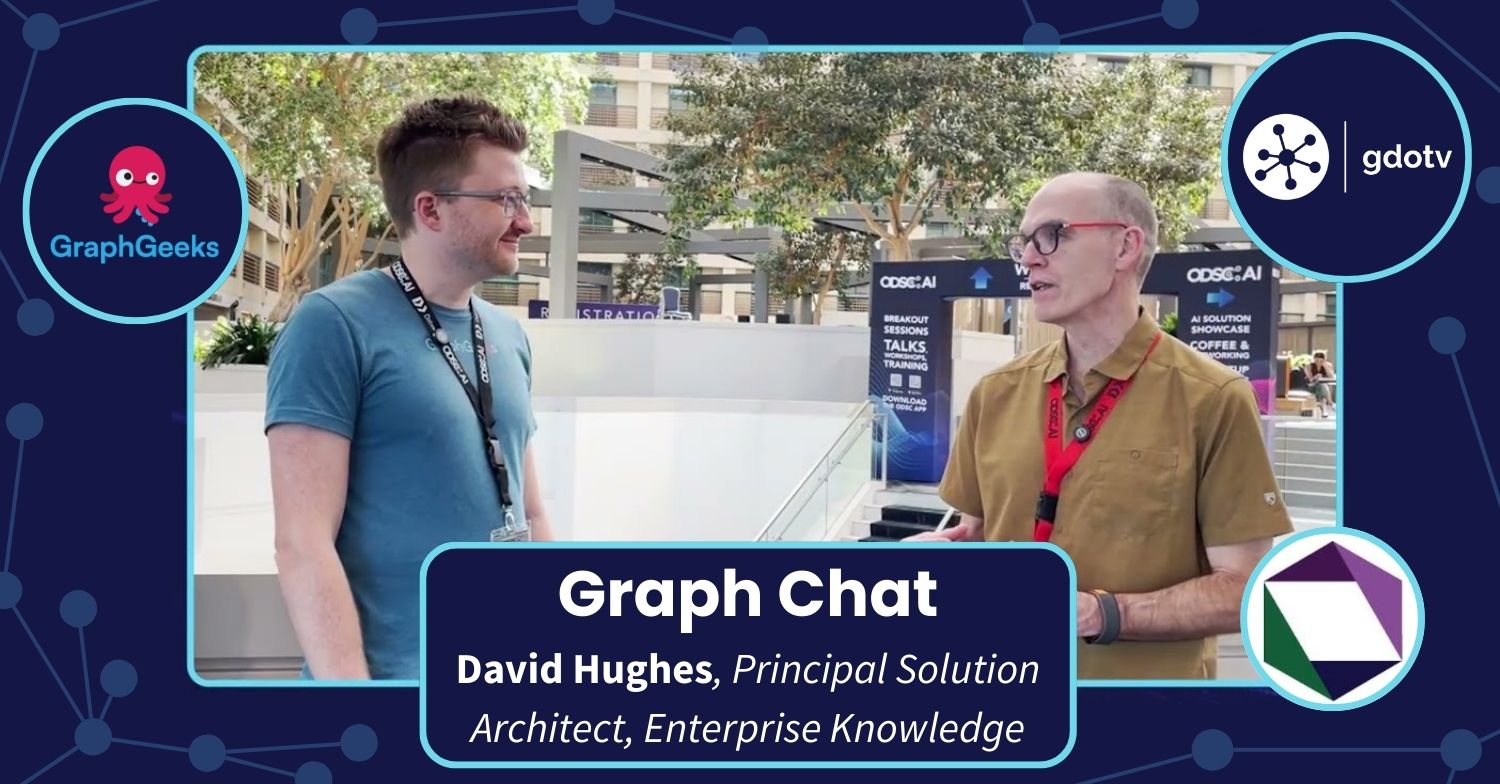 Graph Chat with David Hughes, Principal Solution Architect, Enterprise Knowledge