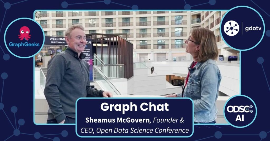 Graph Chat with Sheamus McGovern, Founder of Open Data Science & AI Conference (ODSC)