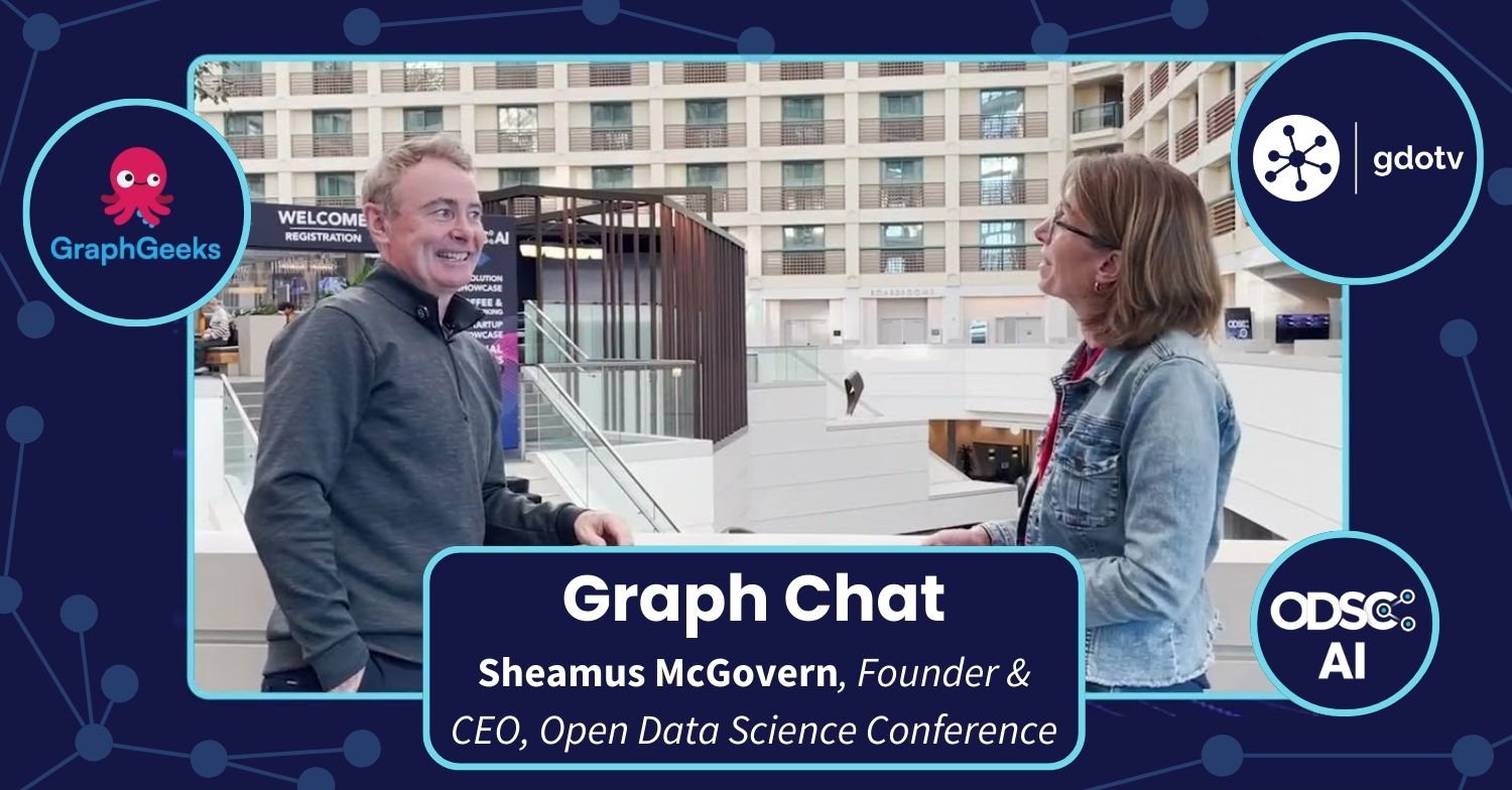 Graph Chat with Sheamus McGovern, Founder of Open Data Science & AI Conference (ODSC)
