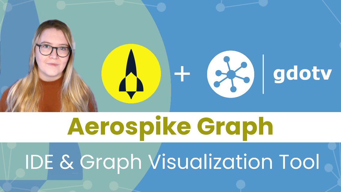 Aerospike Graph IDE & Graph Visualization Tool | gdotv - Graph Database IDE