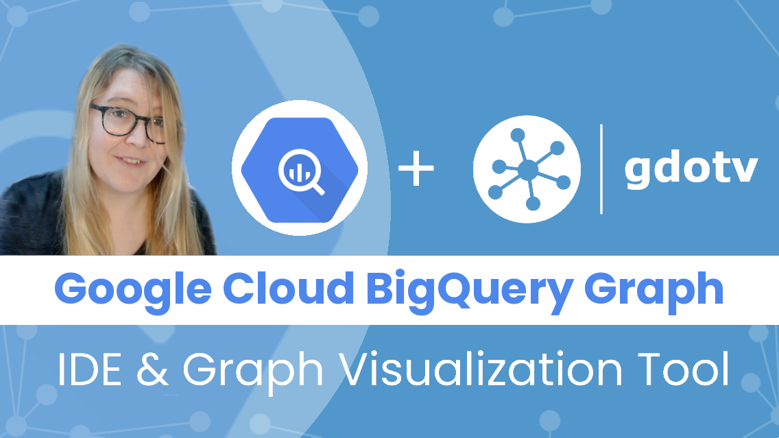 Google Cloud BigQuery Graph IDE & Graph Visualization Tool | gdotv ...