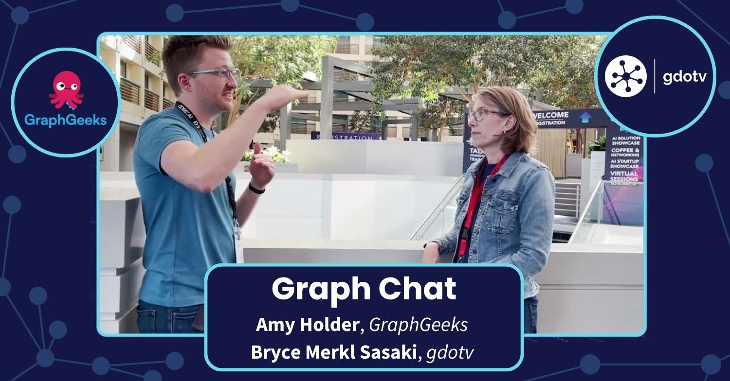 Graph Chat with Amy Holder at GraphGeeks & Bryce Merkl Sasaki at gdotv