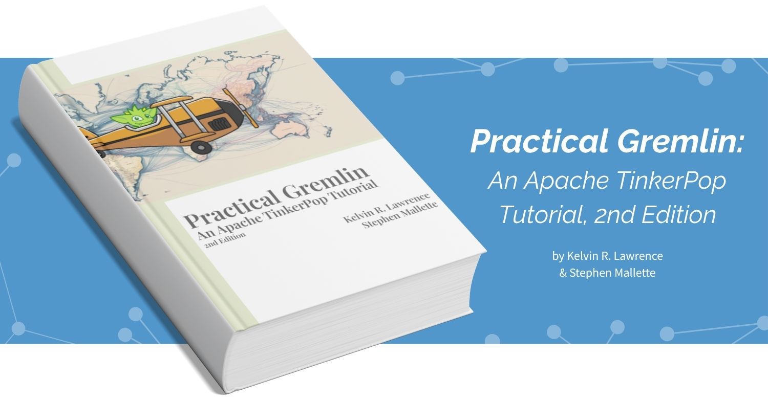 Learning Graph Databases with gdotv & Practical Gremlin (2nd Edition) by Kelvin Lawrence & Stephen Mallette