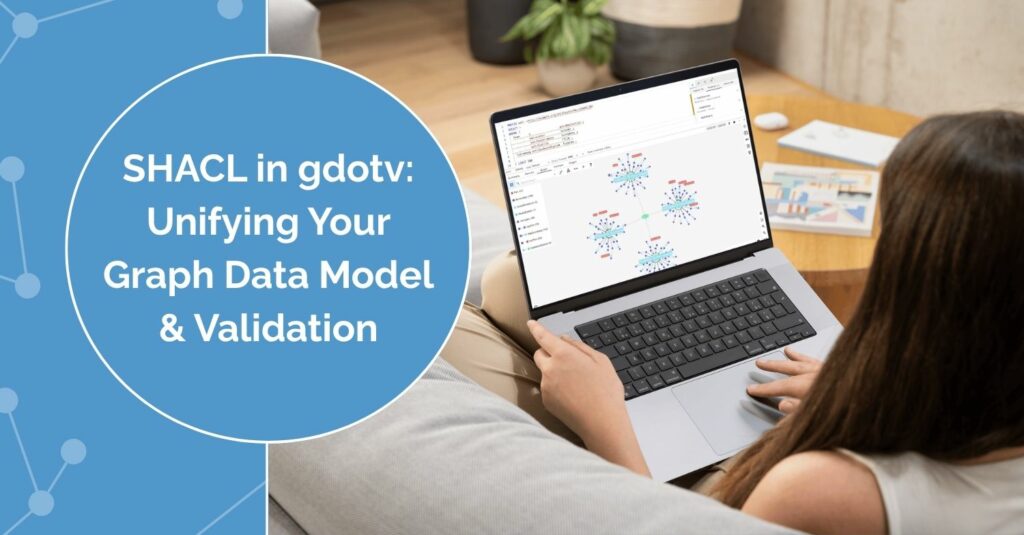SHACL in gdotv: Unifying Your RDF Data Model & Validation
