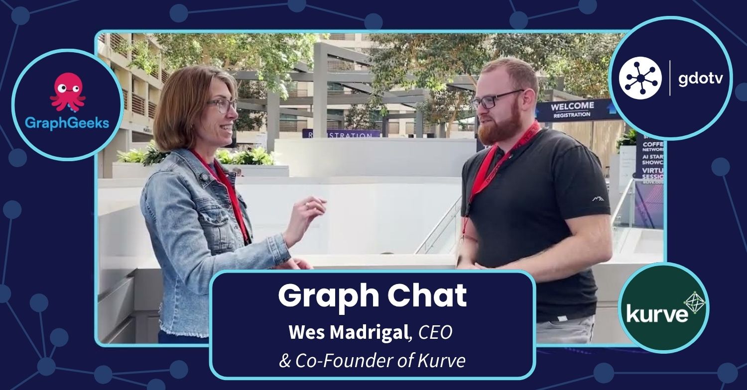 Graph Chat with Wes Madrigal, CEO & Co-Founder of Kurve